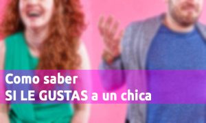 Como Saber SI LE GUSTAS A Un Chica